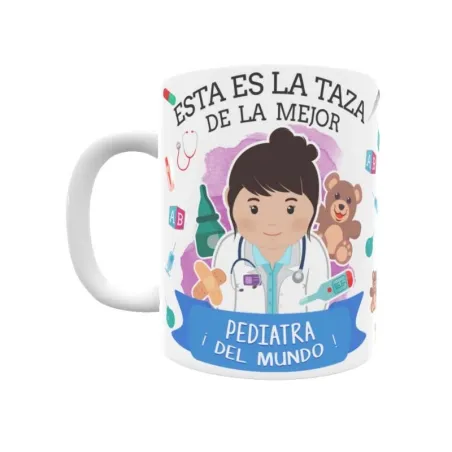 Taza personalizada con tu dedicatoria para LA mejor PEDIATRA