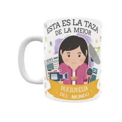 Taza personalizada con tu dedicatoria para LA mejor PERIODISTA