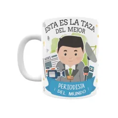 Taza personalizada con tu dedicatoria para EL mejor PERIODISTA