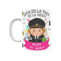 Taza personalizada con tu dedicatoria para LA mejor PILOTO