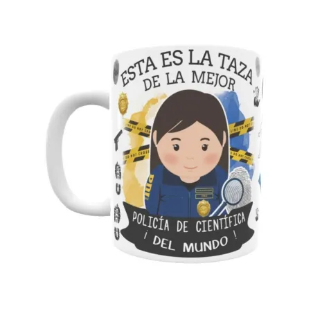 Taza personalizada con tu dedicatoria para LA mejor POLICÍA CIENTÍFICA