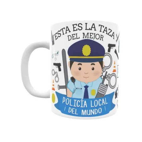 Taza personalizada con tu dedicatoria para EL mejor POLICÍA LOCAL