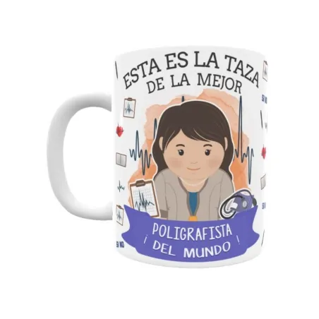 Taza personalizada con tu dedicatoria para LA mejor POLIGRAFISTA