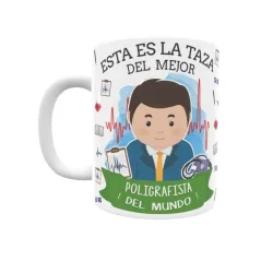 Taza personalizada con tu dedicatoria para EL mejor POLIGRAFISTA