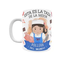 Taza personalizada con tu dedicatoria para LA mejor POLLERA