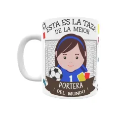 Taza personalizada con tu dedicatoria para LA mejor PORTERA