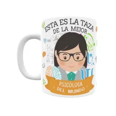 Taza personalizada con tu dedicatoria para LA mejor PSICÓLOGA