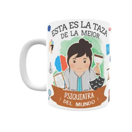 Taza personalizada con tu dedicatoria para LA mejor PSIQUIATRA