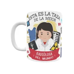 Taza personalizada con tu dedicatoria para LA mejor RADIÓLOGA