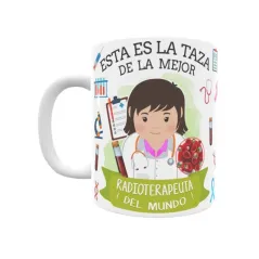 Taza personalizada con tu dedicatoria para LA mejor RADIOTERAPEUTA