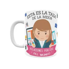 Taza personalizada con tu dedicatoria para LA mejor RELACIONES PÚBLICAS