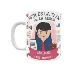 Taza personalizada con tu dedicatoria para LA mejor SUBDELEGADA