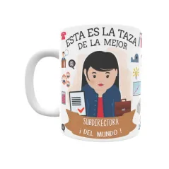 Taza personalizada con tu dedicatoria para LA mejor SUBDIRECTORA