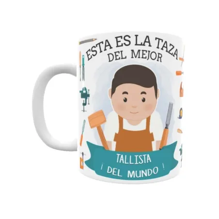 Taza personalizada con tu dedicatoria para EL mejor TALLISTA