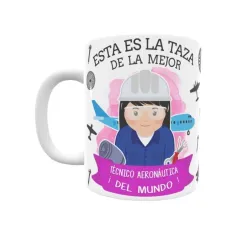 Taza personalizada con tu dedicatoria para LA mejor TÉCNICO AERONÁUTICO