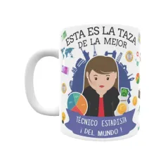 Taza personalizada con tu dedicatoria para LA mejor TÉCNICO ESTADÍSTICA