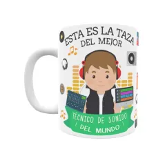 Taza personalizada con tu dedicatoria para EL mejor TÉCNICO DE SONIDO