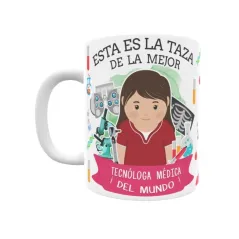 Taza personalizada con tu dedicatoria para LA mejor TECNÓLOGA MÉDICO