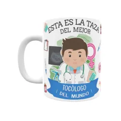 Taza personalizada con tu dedicatoria para EL mejor TOCÓLOGO