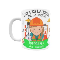 Taza personalizada con tu dedicatoria para LA mejor TOPÓGRAFA