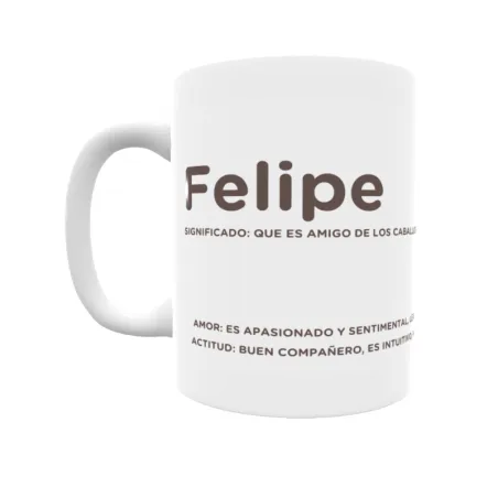 Taza - Felipe Regalo original y funcional. Taza personalizada con significado, actitud y amor.