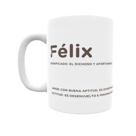 Taza - Félix Regalo original y funcional. Taza personalizada con significado, actitud y amor.