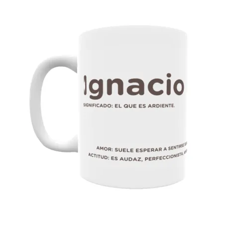 Taza - Ignacio Regalo original y funcional. Taza personalizada con significado, actitud y amor.