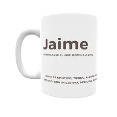 Taza - Jaime Regalo original y funcional. Taza personalizada con significado, actitud y amor.