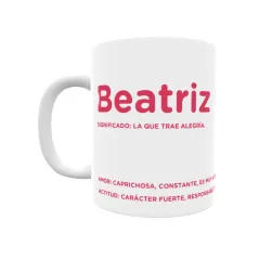 Taza - Beatriz Regalo original y funcional. Taza personalizada con significado, actitud y amor.