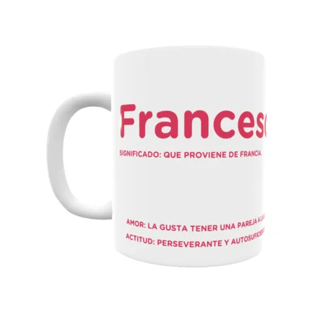 Taza - Francesca Regalo original y funcional. Taza personalizada con significado, actitud y amor.