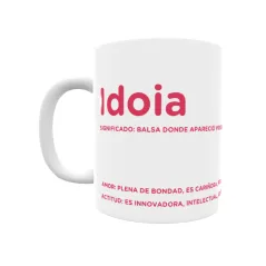 Taza - Idoia Regalo original y funcional. Taza personalizada con significado, actitud y amor.