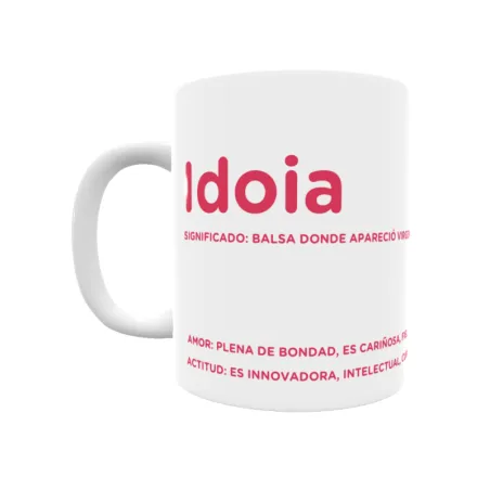 Taza - Idoia Regalo original y funcional. Taza personalizada con significado, actitud y amor.