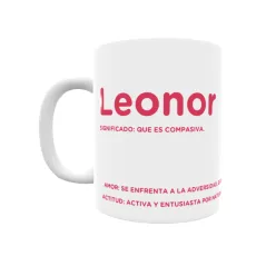 Taza - Leonor Regalo original y funcional. Taza personalizada con significado, actitud y amor.