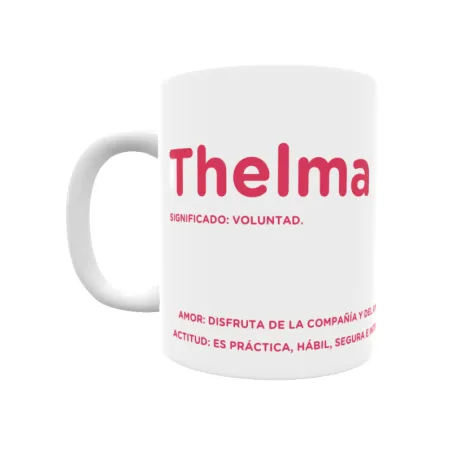 Taza - Thelma Regalo original y funcional. Taza personalizada con significado, actitud y amor.