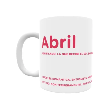 Taza - Abril Regalo original y funcional. Taza personalizada con significado, actitud y amor.