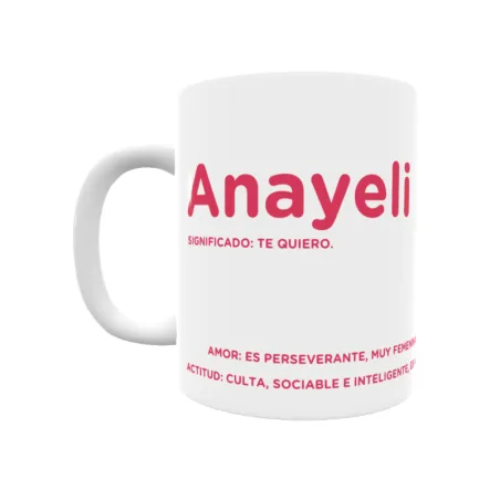 Taza - Anayeli Regalo original y funcional. Taza personalizada con significado, actitud y amor.