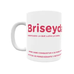 Taza - Briseyda Regalo original y funcional. Taza personalizada con significado, actitud y amor.