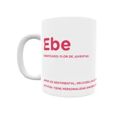 Taza - Ebe Regalo original y funcional. Taza personalizada con significado, actitud y amor.