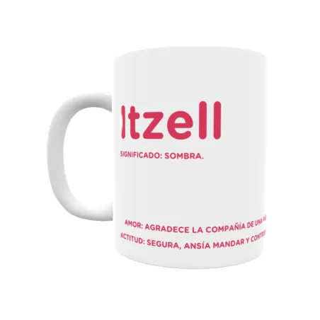 Taza - Itzell Regalo original y funcional. Taza personalizada con significado, actitud y amor.