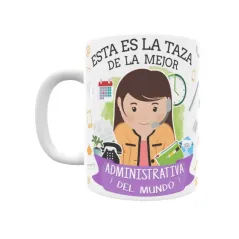 Taza personalizada con tu dedicatoria para la mejor ADMINISTRATIVA