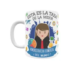 Taza personalizada con tu dedicatoria para LA mejor ADMINISTRATIVA COMERCIAL