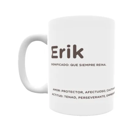 Taza - Erik Regalo original y funcional. Taza personalizada con significado, actitud y amor.