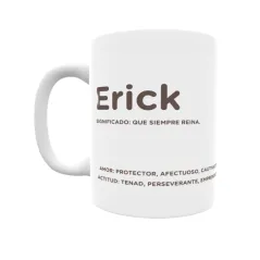 Taza - Erick Regalo original y funcional. Taza personalizada con significado, actitud y amor.