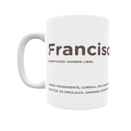 Taza - Francisco Regalo original y funcional. Taza personalizada con significado, actitud y amor.