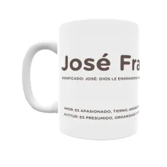 Taza - José Francisco Regalo original y funcional. Taza personalizada con significado, actitud y amor.